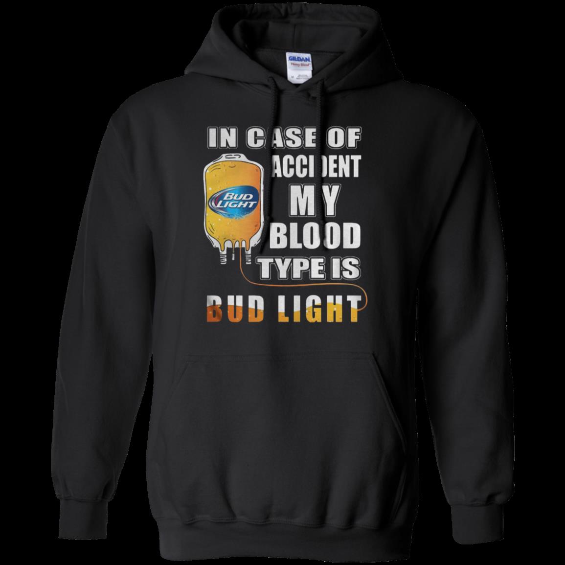 In Case Of Accident My Blood Type Is Bud Light Hoodie – Moano Store In Case Of Accident My Blood Type Is Bud Light Hoodie – Moano Store