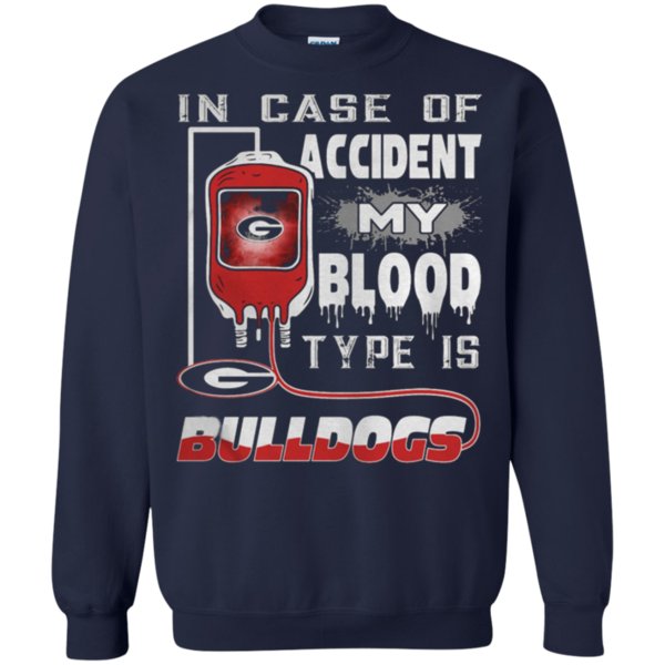 In Case Of Accident, My Blood Type Is Bulldogs Bulldogs Fan Sweatshirt Moano Store 1 » Cool Gifts for You - Mfamilygift In Case Of Accident, My Blood Type Is Bulldogs Bulldogs Fan Sweatshirt Moano Store 1