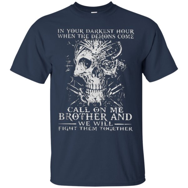 In Your Darkest Hour When The Demons Come Call On Me Brother And We Will Fight Them Together T-Shirt Moano Store 1 » Cool Gifts for You - Mfamilygift In Your Darkest Hour When The Demons Come Call On Me Brother And We Will Fight Them Together T-Shirt Moano Store 1