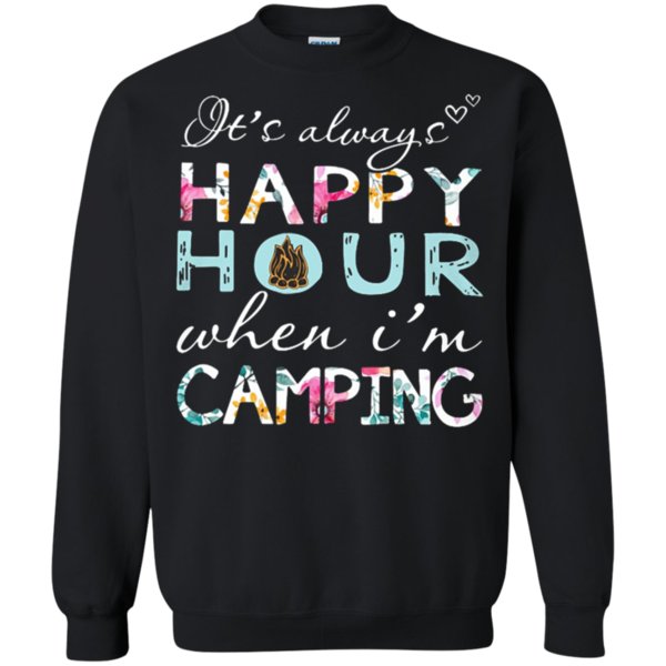 It’S Always Happy Hour When I’M Camping Sweatshirt – Moano Store It’S Always Happy Hour When I’M Camping Sweatshirt – Moano Store