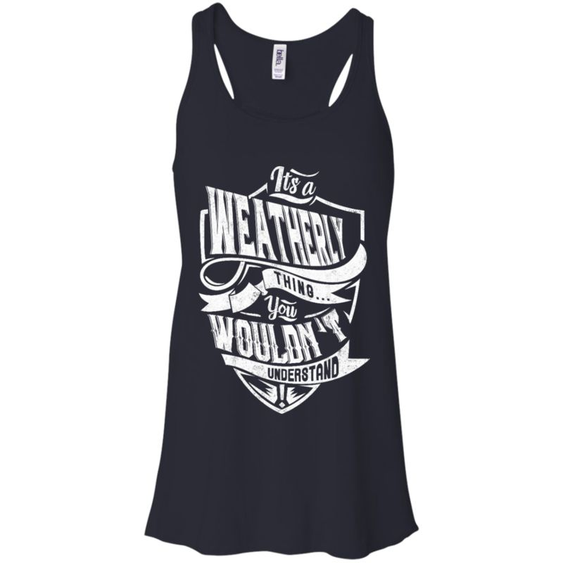 Weatherly Shirts It’S A Weatherly Thing You Wouldn’T Understand 4 » Cool Gifts for You - Mfamilygift Weatherly Shirts It’S A Weatherly Thing You Wouldn’T Understand 4