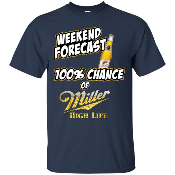 Weekend Forecast 100% Chance Of Miller High Life T Shirt Hoodie Sweater 1 » Cool Gifts for You - Mfamilygift Weekend Forecast 100% Chance Of Miller High Life T Shirt Hoodie Sweater 1