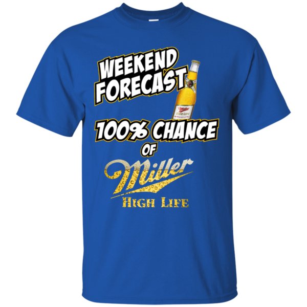 Weekend Forecast 100% Chance Of Miller High Life T Shirt Hoodie Sweater 3 » Cool Gifts for You - Mfamilygift Weekend Forecast 100% Chance Of Miller High Life T Shirt Hoodie Sweater 3