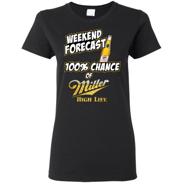 Weekend Forecast 100% Chance Of Miller High Life T Shirt Hoodie Sweater 4 » Cool Gifts for You - Mfamilygift Weekend Forecast 100% Chance Of Miller High Life T Shirt Hoodie Sweater 4