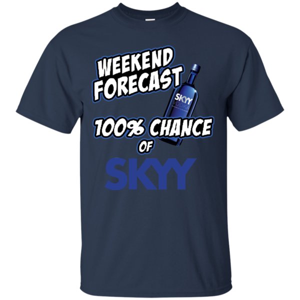 Weekend Forecast 100% Chance Of Skyy Vodka T Shirt Hoodie Sweater 1 » Cool Gifts for You - Mfamilygift Weekend Forecast 100% Chance Of Skyy Vodka T Shirt Hoodie Sweater 1