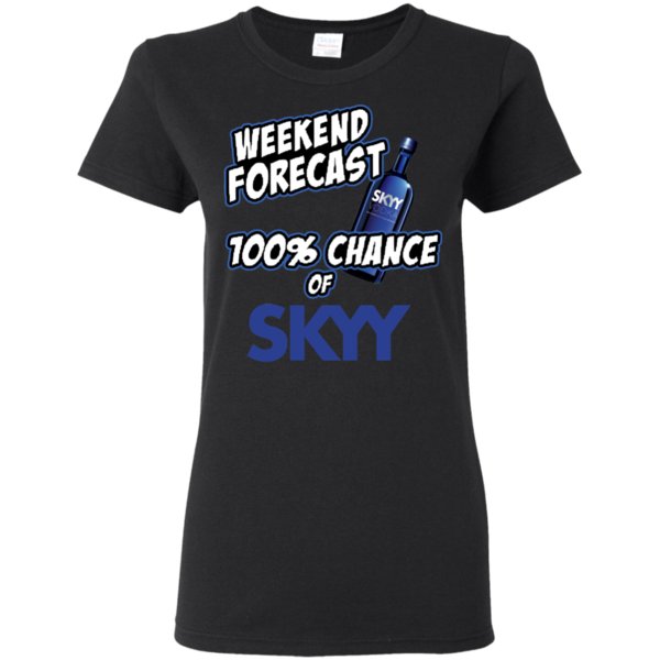 Weekend Forecast 100% Chance Of Skyy Vodka T Shirt Hoodie Sweater 4 » Cool Gifts for You - Mfamilygift Weekend Forecast 100% Chance Of Skyy Vodka T Shirt Hoodie Sweater 4
