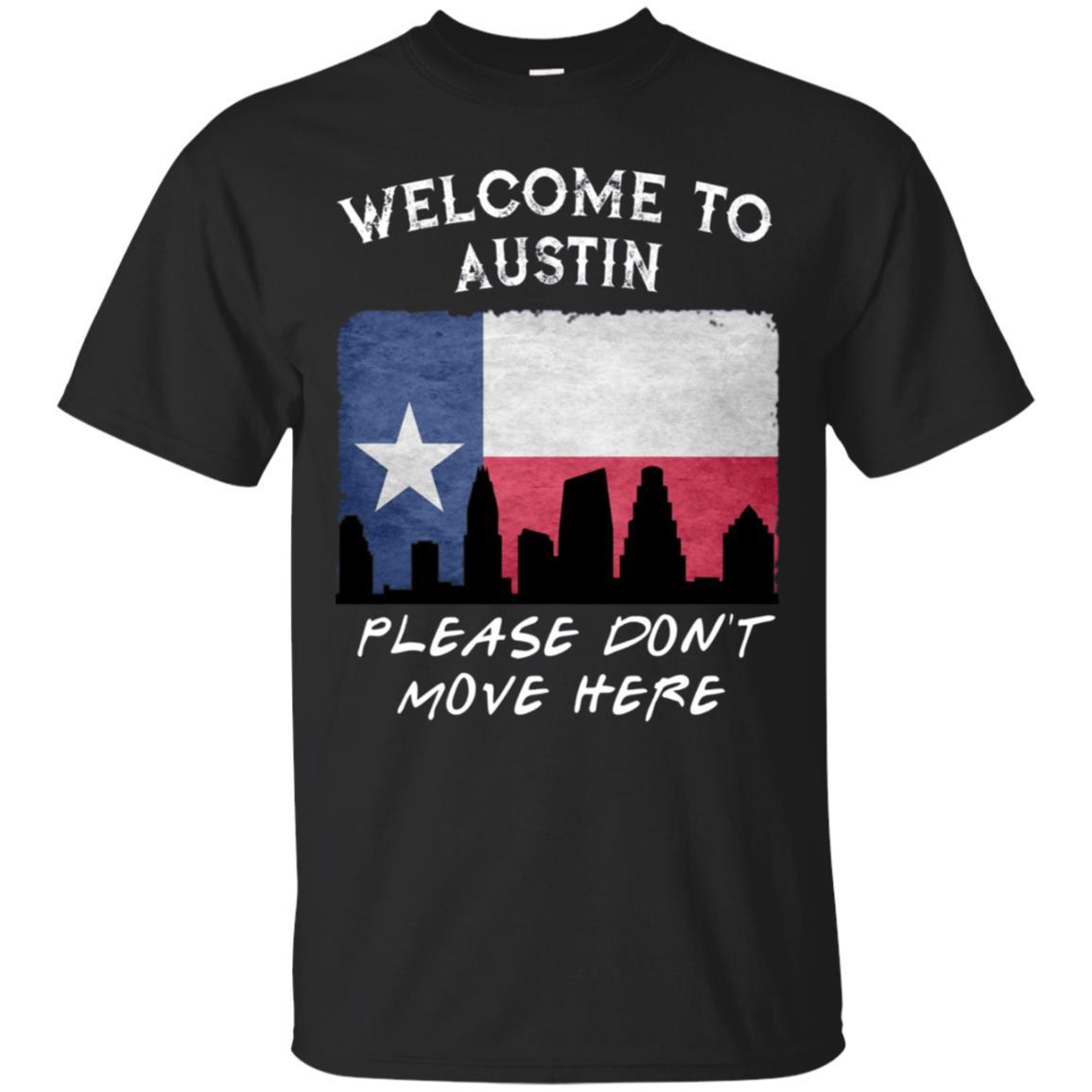 Welcome To Austin Please Don’T Move Here Texas Shirt
