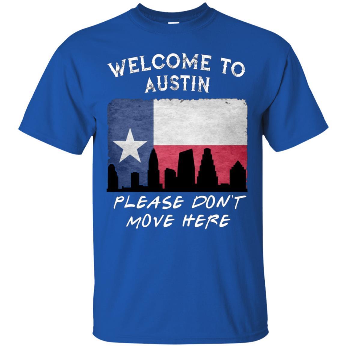 Welcome To Austin Please Don’T Move Here Texas Shirt 3 » Cool Gifts for You - Mfamilygift Welcome To Austin Please Don’T Move Here Texas Shirt 3