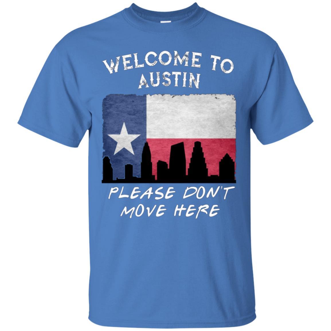 Welcome To Austin Please Don’T Move Here Texas Shirt 4 » Cool Gifts for You - Mfamilygift Welcome To Austin Please Don’T Move Here Texas Shirt 4