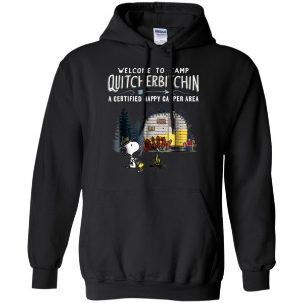 Welcome To Camp Quitcherbitchin A Certified Happy Camper Tee Hoodie Welcome To Camp Quitcherbitchin A Certified Happy Camper Tee Hoodie
