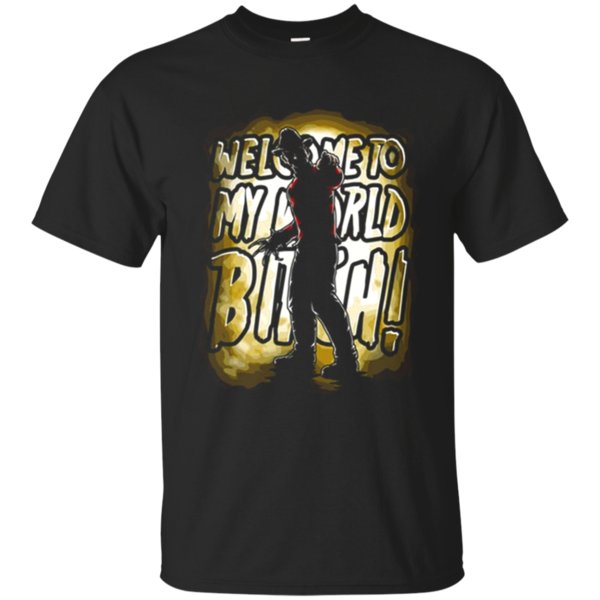 Welcome To My World Bitch T Shirt Hoodie Sweater