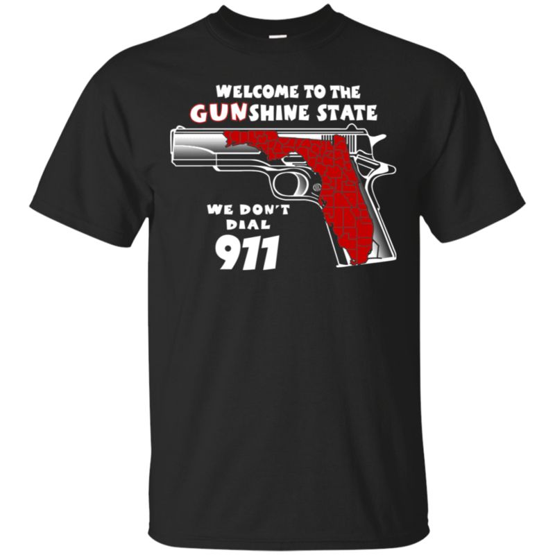 Welcome To The Gunshine State T Shirt Hoodies Sweatshirt Welcome To The Gunshine State T Shirt Hoodies Sweatshirt