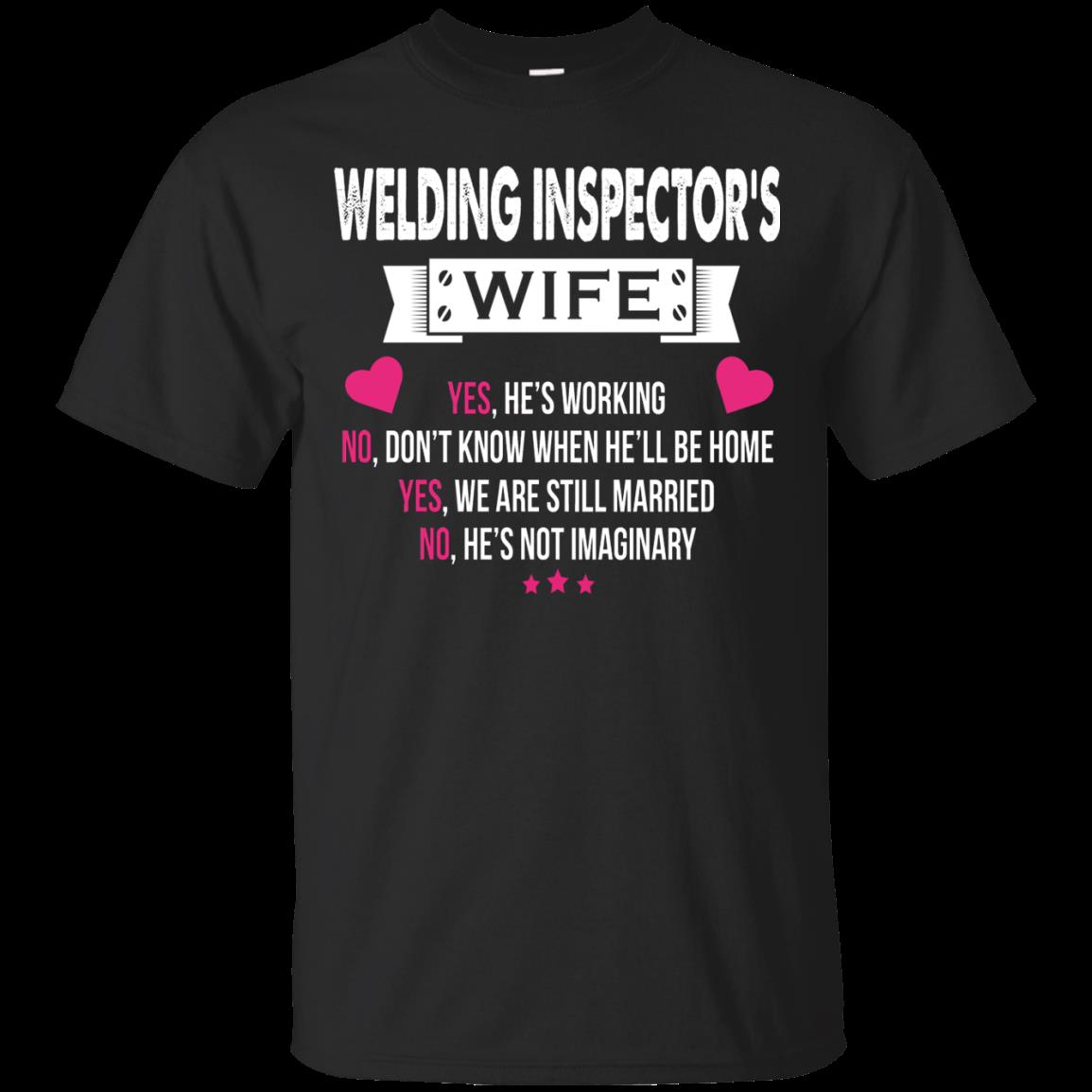 Welding Inspector Wife Husband Shirts Yes He’S Working