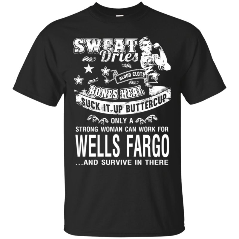 Wells Fargo Woman Shirts Only Strong Work And Survive Wells Fargo Woman Shirts Only Strong Work And Survive