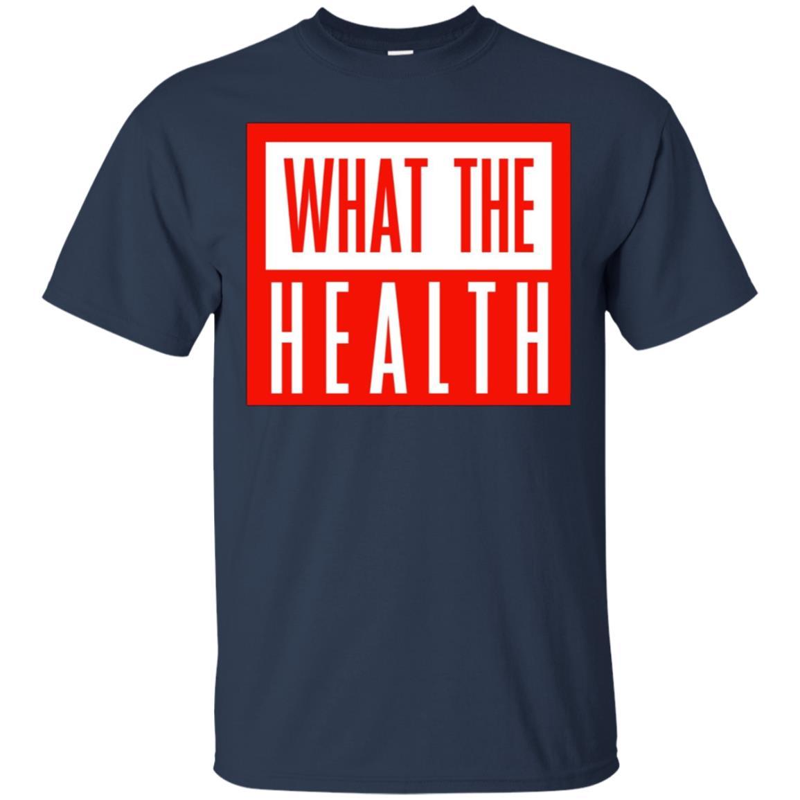 What The Health T Shirt 1 » Cool Gifts for You - Mfamilygift What The Health T Shirt 1