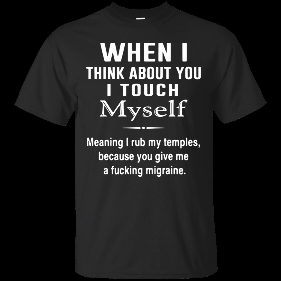 When I Think About You I Touch Myself Shirt Cotton Shirt