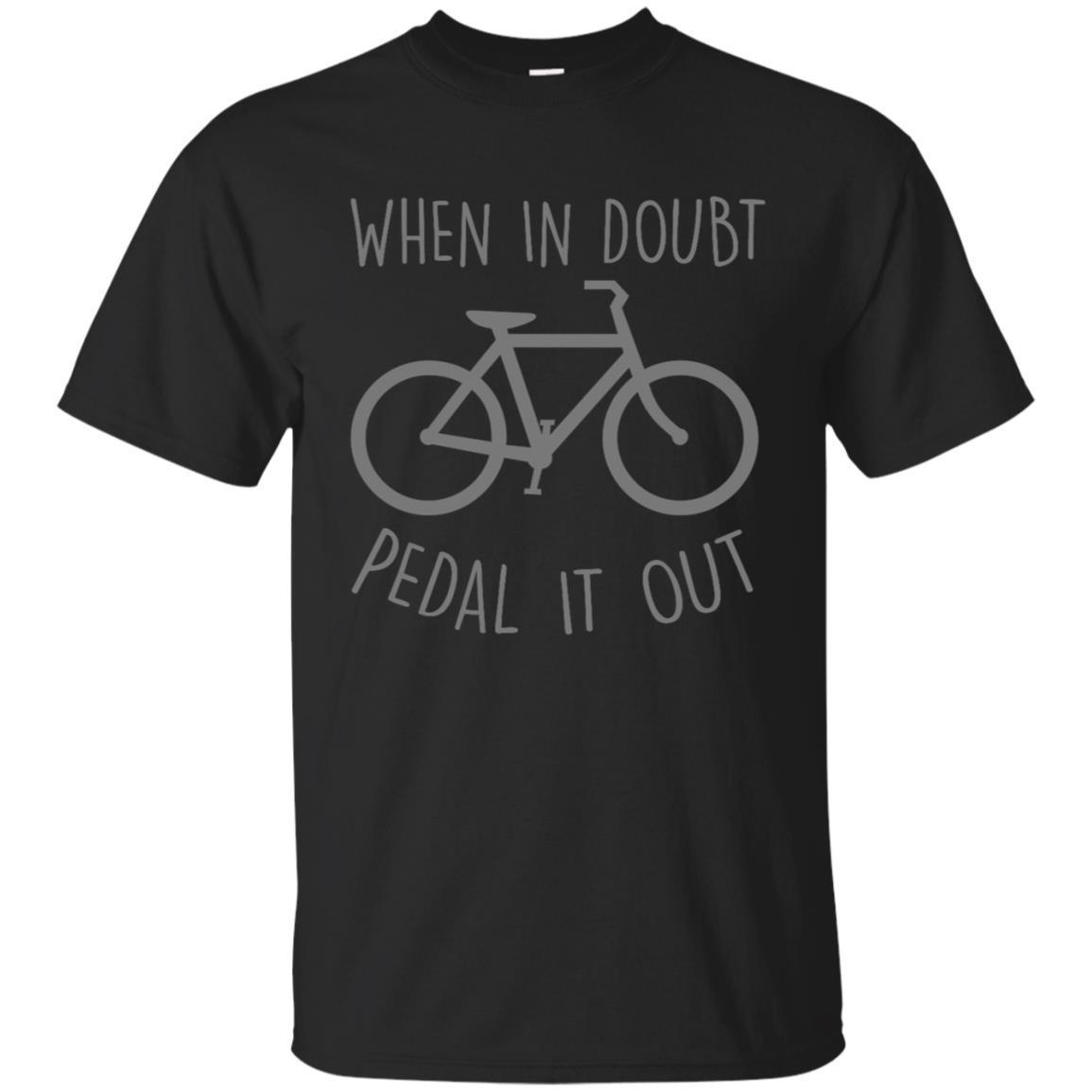 When In Doubt Pedal It Out Cycling When In Doubt Pedal It Out Cycling