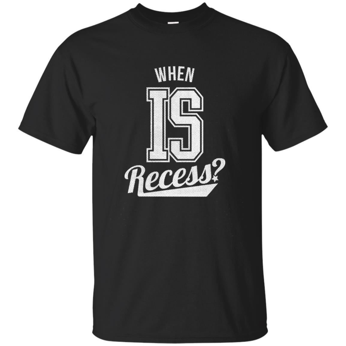 When Is Recess? – Teacher Gift T-Shirt