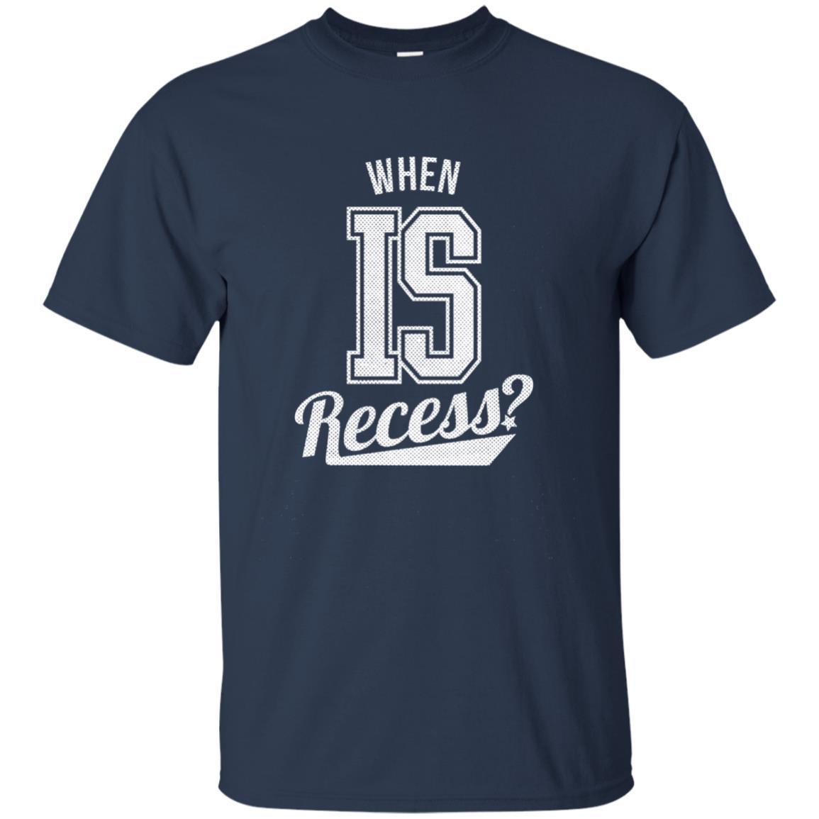 When Is Recess? – Teacher Gift T-Shirt 1 » Cool Gifts for You - Mfamilygift When Is Recess? – Teacher Gift T-Shirt 1