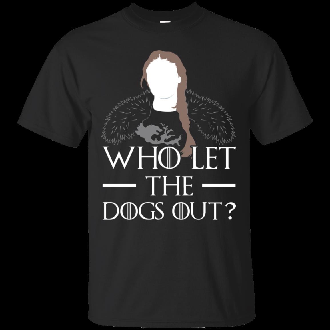 Who Let The Dogs Out Game Of Thrones T Shirt Hoodies Sweatshirt