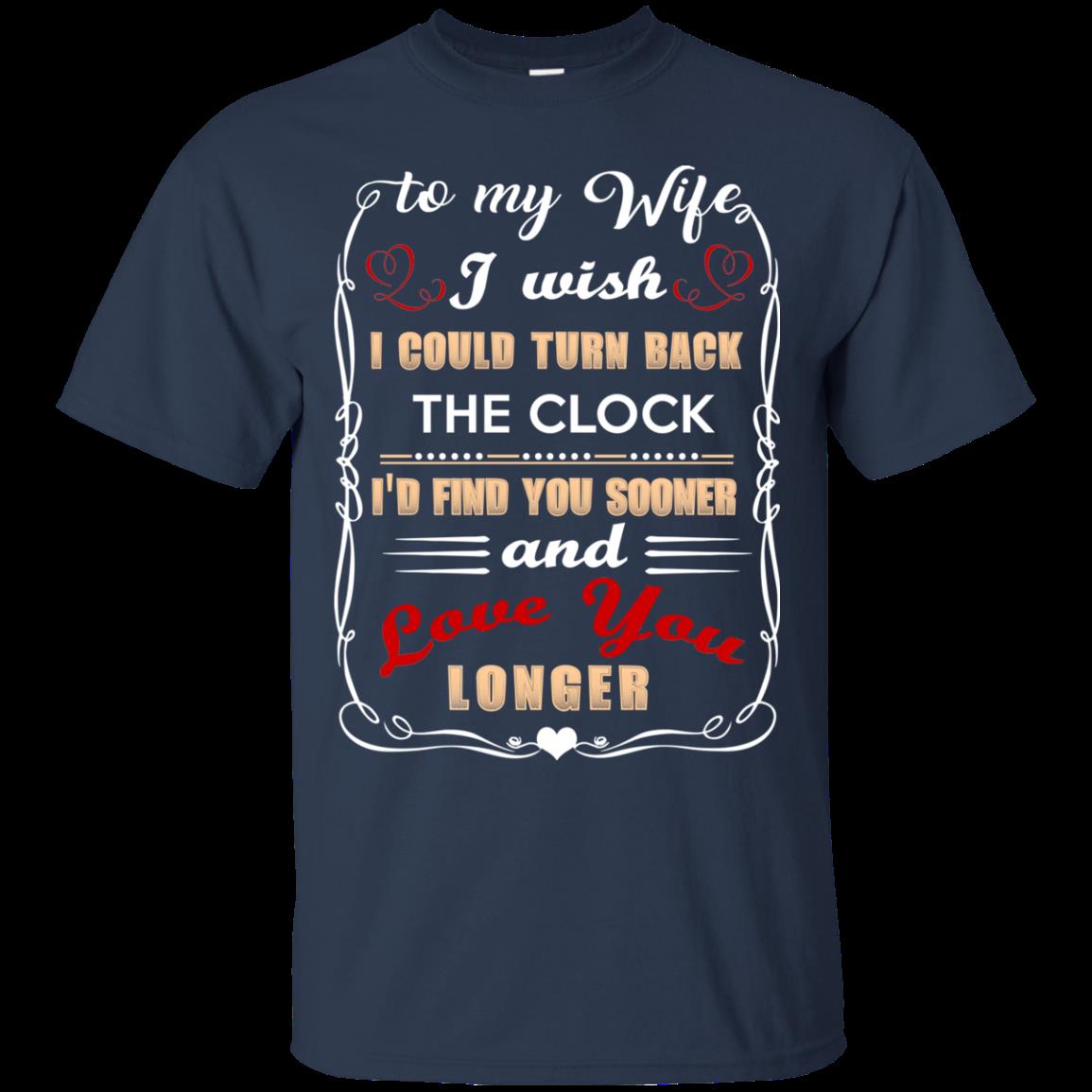 Wife Husband Love I Wish I Could Turn Back The Clock Love You Longer T Shirts 1 » Cool Gifts for You - Mfamilygift Wife Husband Love I Wish I Could Turn Back The Clock Love You Longer T Shirts 1