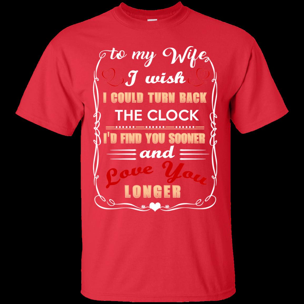 Wife Husband Love I Wish I Could Turn Back The Clock Love You Longer T Shirts 2 » Cool Gifts for You - Mfamilygift Wife Husband Love I Wish I Could Turn Back The Clock Love You Longer T Shirts 2