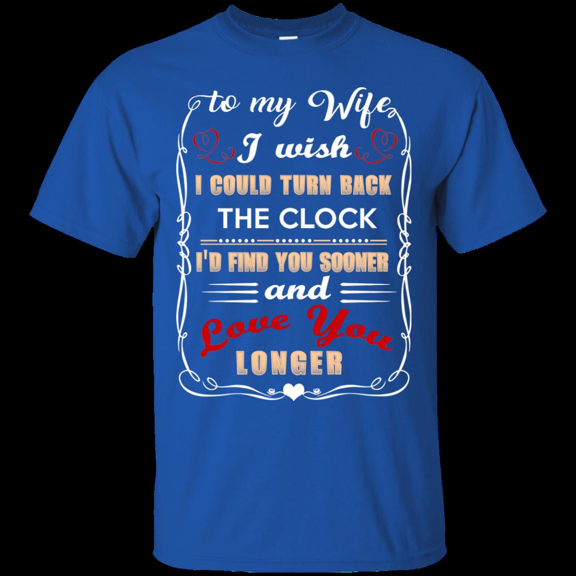 Wife Husband Love I Wish I Could Turn Back The Clock Love You Longer T Shirts 3 » Cool Gifts for You - Mfamilygift Wife Husband Love I Wish I Could Turn Back The Clock Love You Longer T Shirts 3