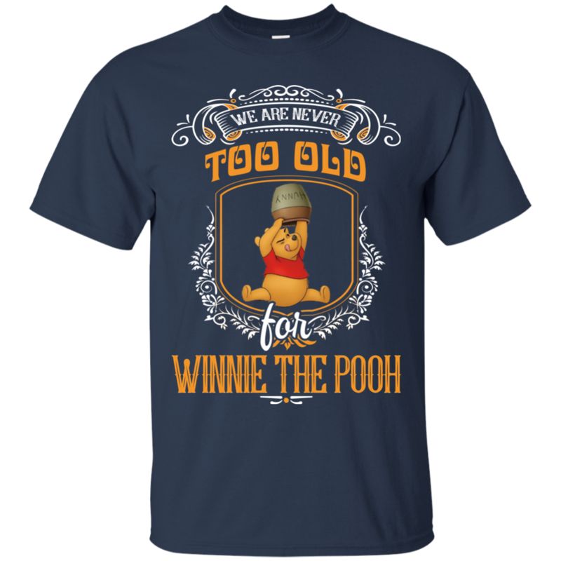 Winnie The Pooh Shirts We’Re Never Too Old For Winnie The Pooh 1 » Cool Gifts for You - Mfamilygift Winnie The Pooh Shirts We’Re Never Too Old For Winnie The Pooh 1
