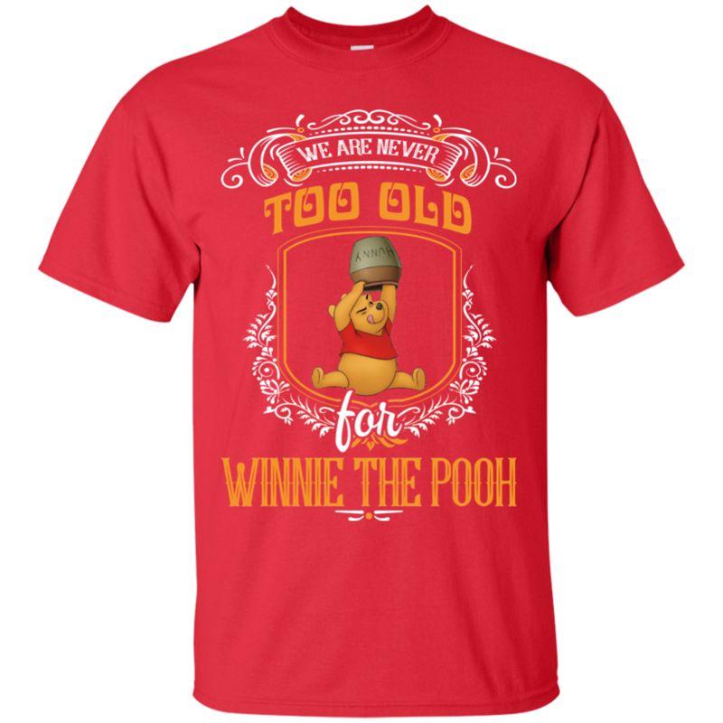 Winnie The Pooh Shirts We’Re Never Too Old For Winnie The Pooh 2 » Cool Gifts for You - Mfamilygift Winnie The Pooh Shirts We’Re Never Too Old For Winnie The Pooh 2