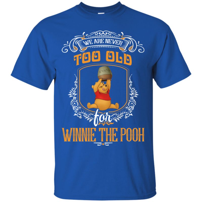 Winnie The Pooh Shirts We’Re Never Too Old For Winnie The Pooh 3 » Cool Gifts for You - Mfamilygift Winnie The Pooh Shirts We’Re Never Too Old For Winnie The Pooh 3
