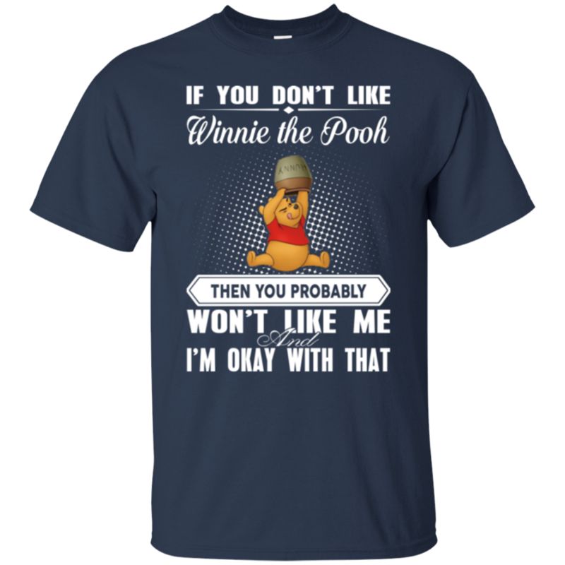Winnie The Pooh You Don’T Like Winnie The Pooh You Won’T Like Me T Shirts 1 » Cool Gifts for You - Mfamilygift Winnie The Pooh You Don’T Like Winnie The Pooh You Won’T Like Me T Shirts 1
