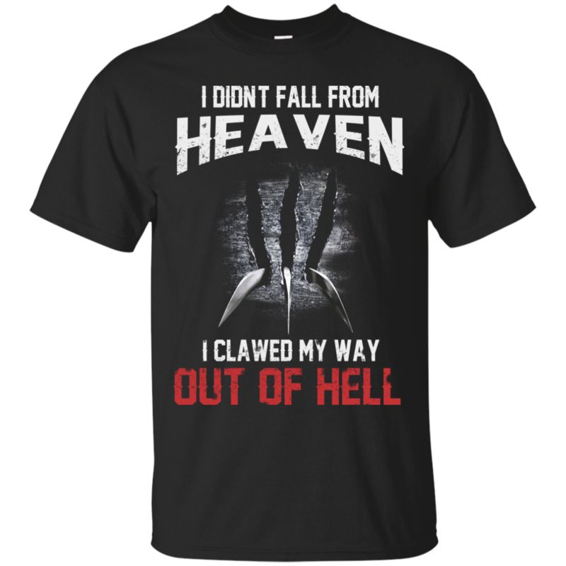 Wolverine Shirts Didn’T Fall From Heaven I Clawed My Way Out Of Hell Wolverine Shirts Didn’T Fall From Heaven I Clawed My Way Out Of Hell