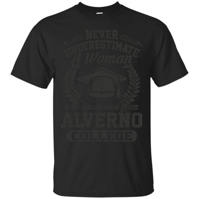 Woman Alverno College Never Underestimate A Woman Graduated Alverno College T Shirts