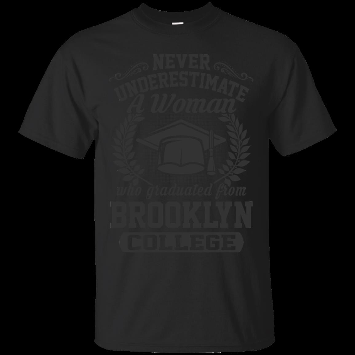 Woman Brooklyn College Never Underestimate A Woman Graduated Brooklyn College T Shirts
