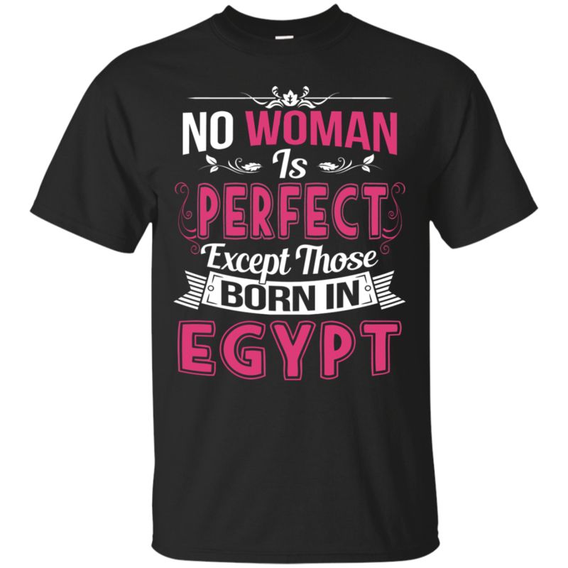 Woman Egypt Shirts No Woman Is Perfect Except Those Born In Egypt