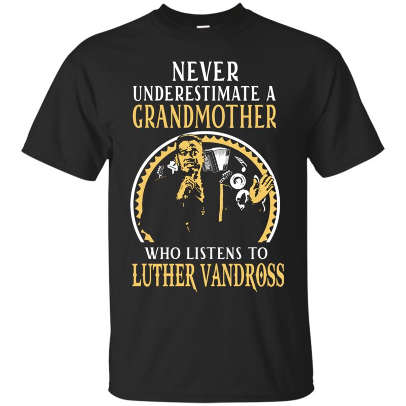 Woman Luther Vandross Never Underestimate Old Woman Listen Luther Vandross T Shirts Woman Luther Vandross Never Underestimate Old Woman Listen Luther Vandross T Shirts