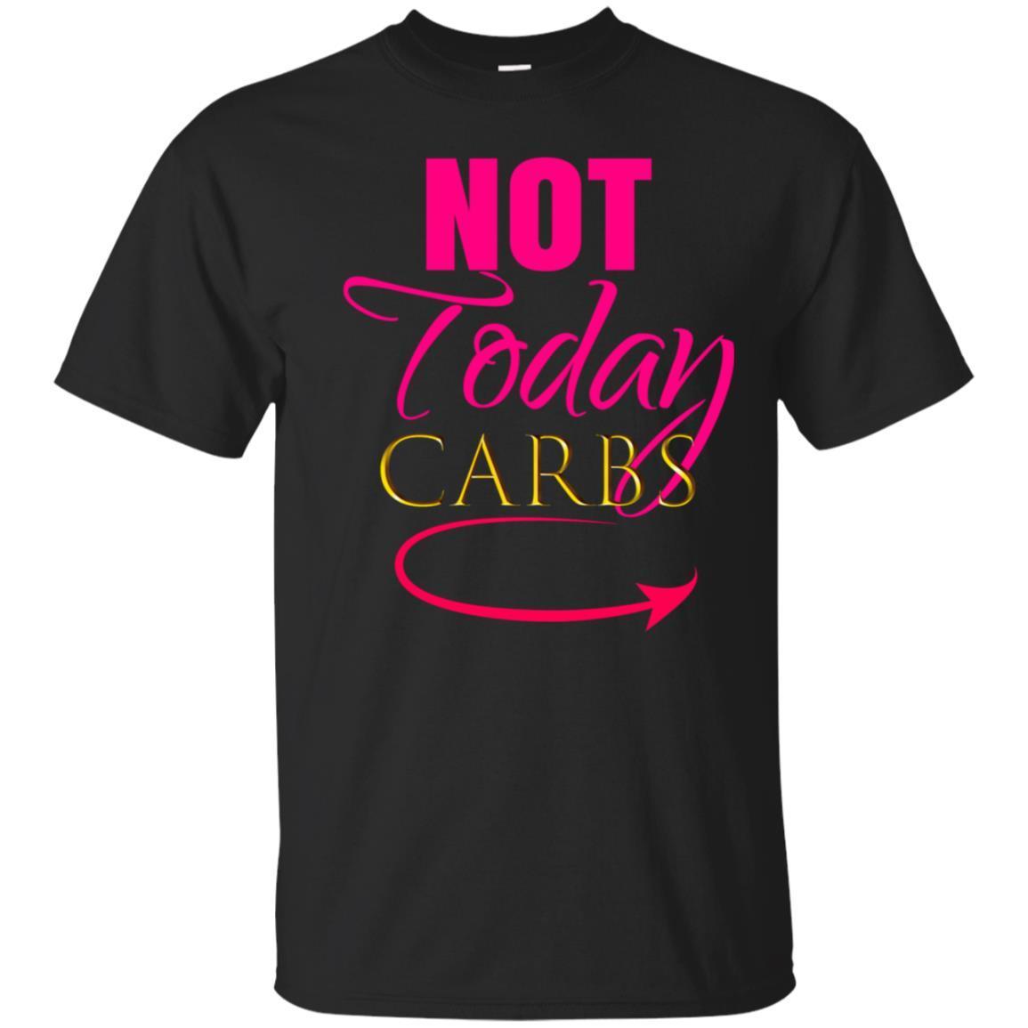 Women Cute: Not Today Carbs Shirt Diet Workout Outfit Gift