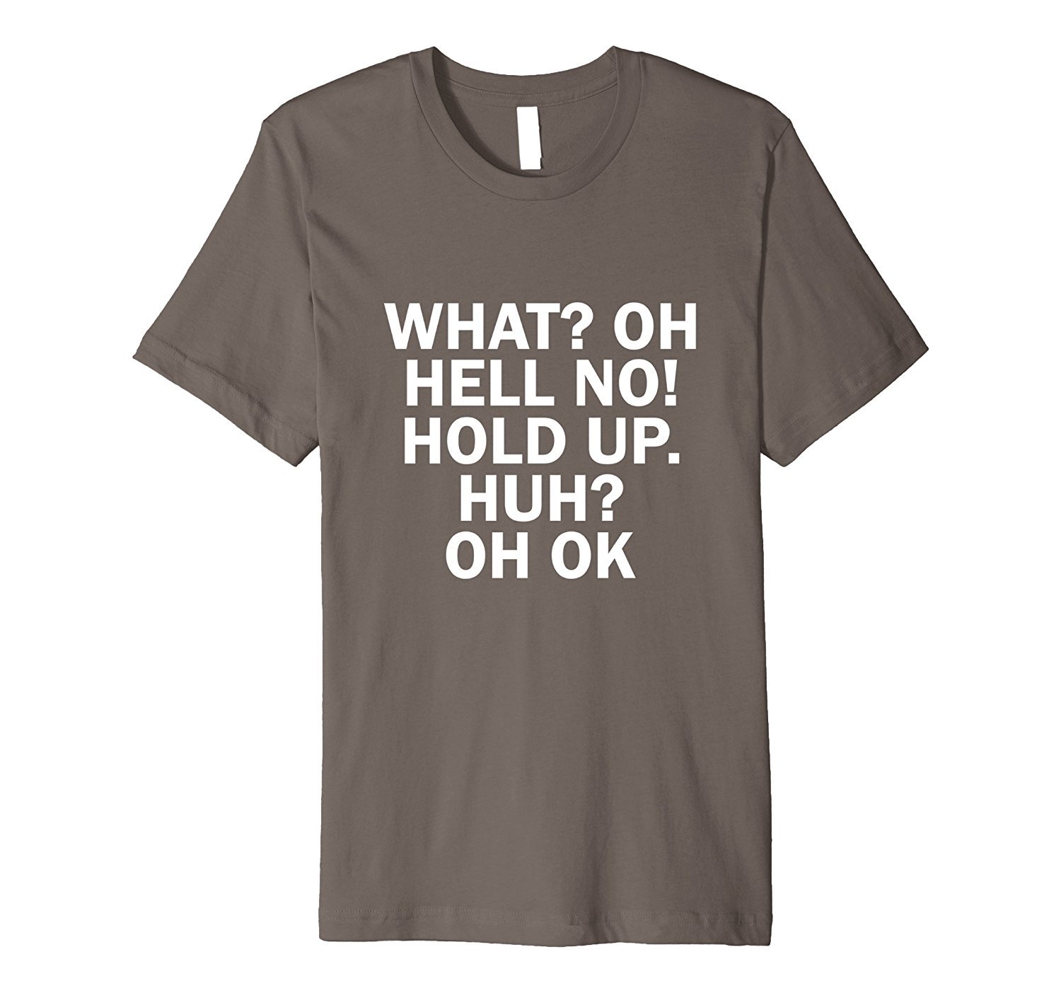 What? Oh Hell No! Hold Up. Huh? Oh Ok Funny Jokers T-Shirt 2 » Cool Gifts for You - Mfamilygift What? Oh Hell No! Hold Up. Huh? Oh Ok Funny Jokers T-Shirt 2