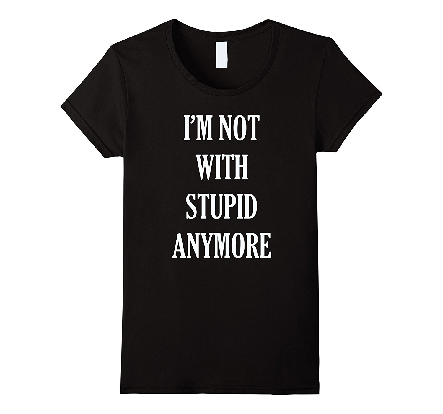 Womens I’M Not With Stupid Anymore Shirt Breakup Divorce Cheating Womens I’M Not With Stupid Anymore Shirt Breakup Divorce Cheating