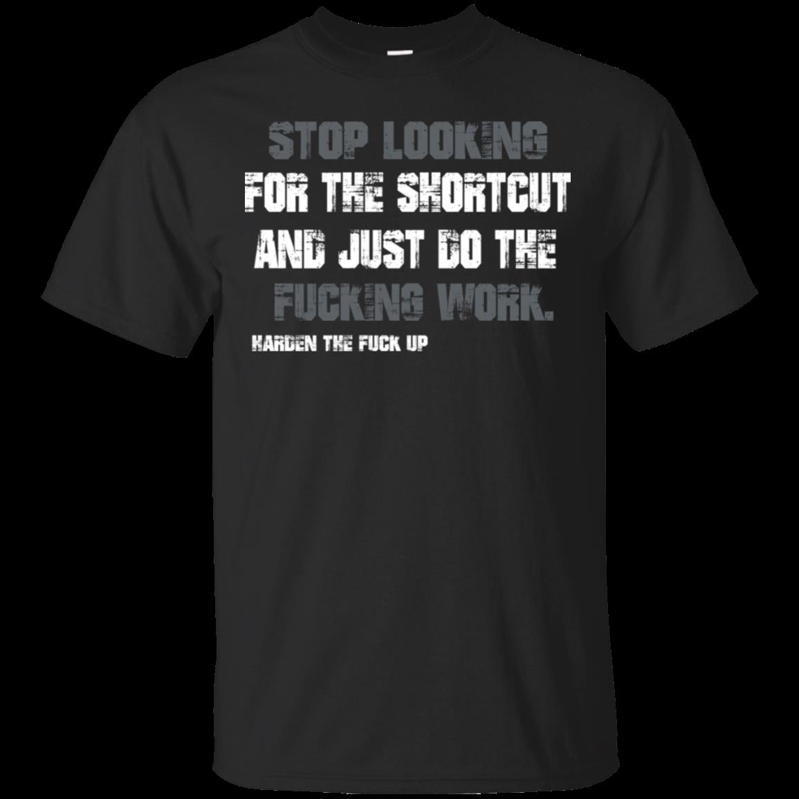 Work Stop Looking For Shortcut Do The Work T Shirt Hoodies Sweatshirt Work Stop Looking For Shortcut Do The Work T Shirt Hoodies Sweatshirt