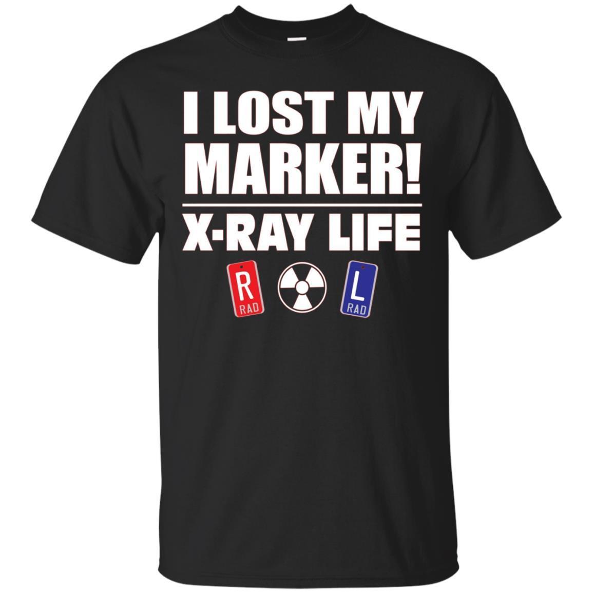 X-Ray Life, I Lost My Marker, Radiology Markers Gift T-Shirt