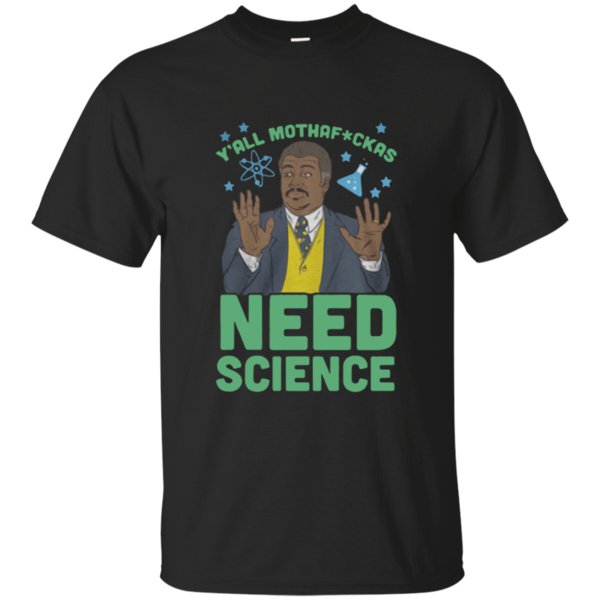 Y’All Mothafuckas Need Science Shirt Cotton Shirt
