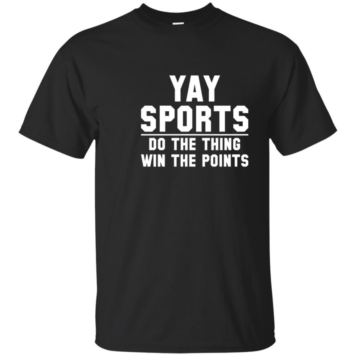 Yay Sports Do The Thing Win The Points T Shirt Yay Sports Do The Thing Win The Points T Shirt