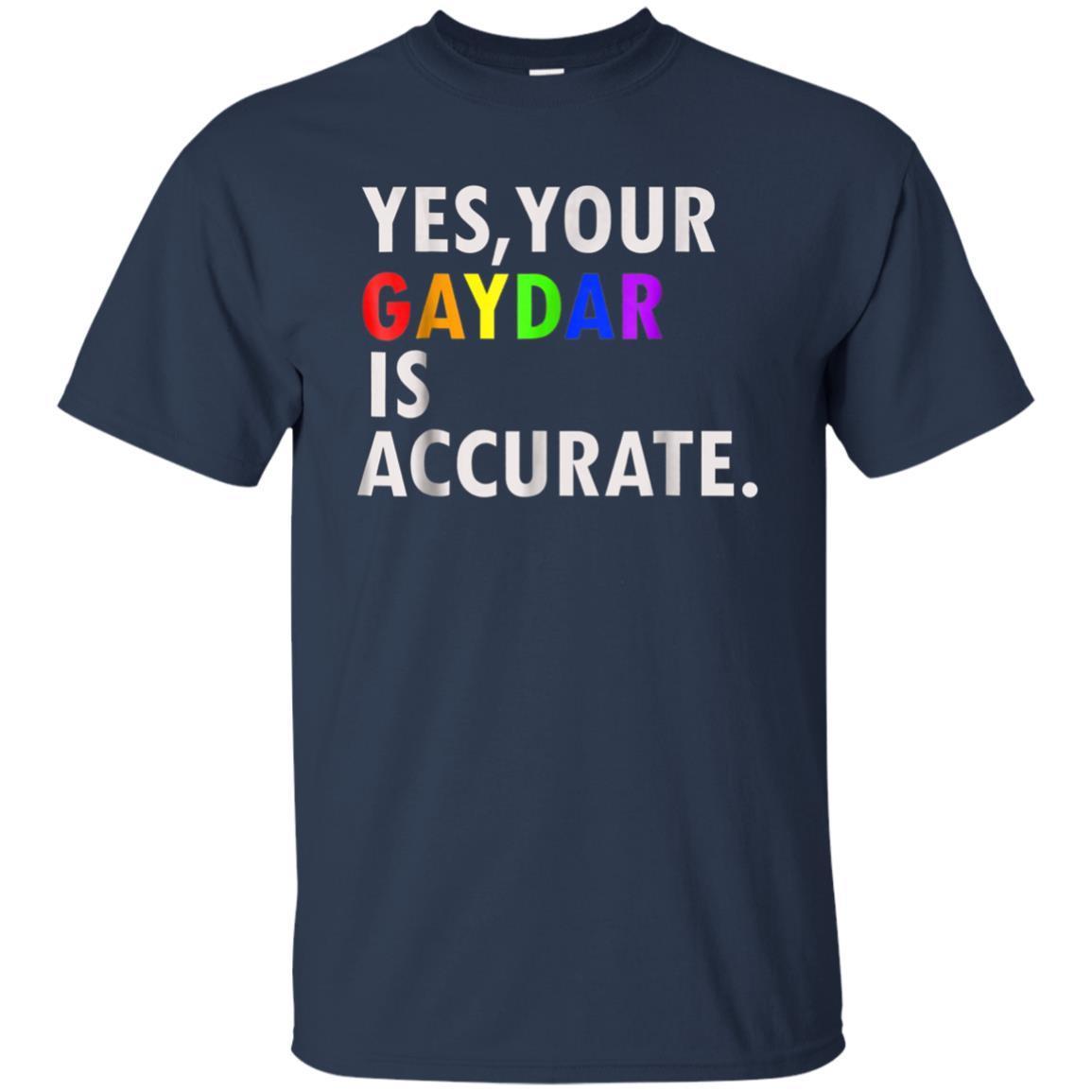 Yes Your Gaydar Is Accurate Funny Gay Pride Gag T-Shirt 1 » Cool Gifts for You - Mfamilygift Yes Your Gaydar Is Accurate Funny Gay Pride Gag T-Shirt 1