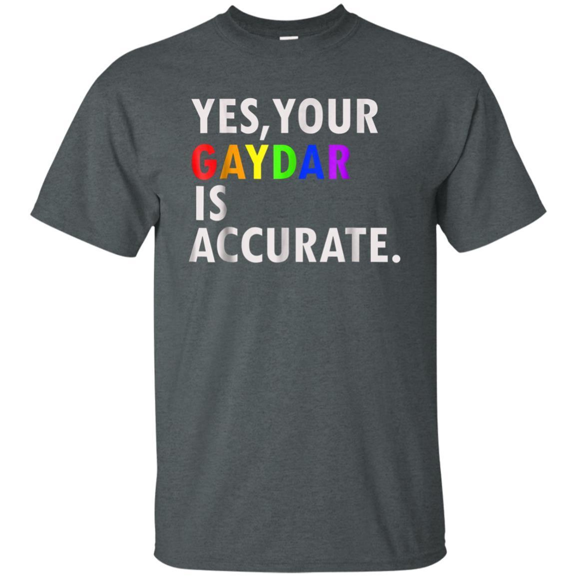 Yes Your Gaydar Is Accurate Funny Gay Pride Gag T-Shirt 4 » Cool Gifts for You - Mfamilygift Yes Your Gaydar Is Accurate Funny Gay Pride Gag T-Shirt 4