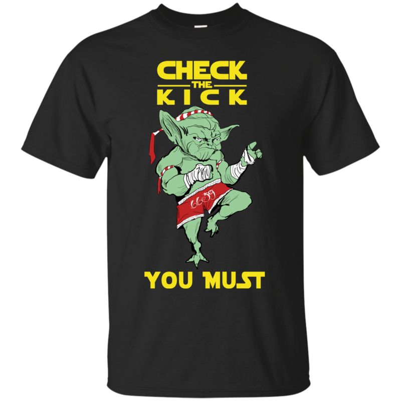 Yoda Check The Kick You Must T Shirts