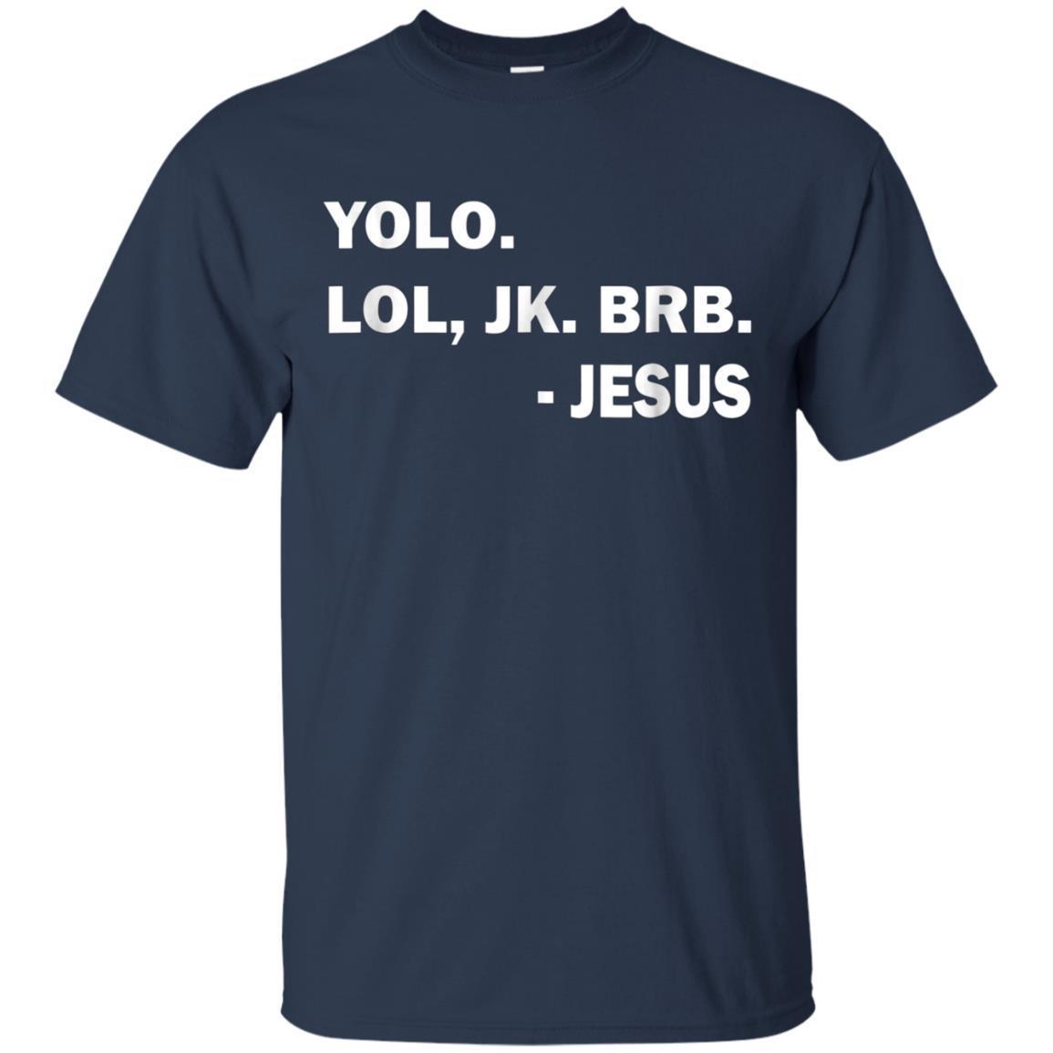 Yolo Lol Jk Brb Jesus Funny T-Shirt 1 » Cool Gifts for You - Mfamilygift Yolo Lol Jk Brb Jesus Funny T-Shirt 1