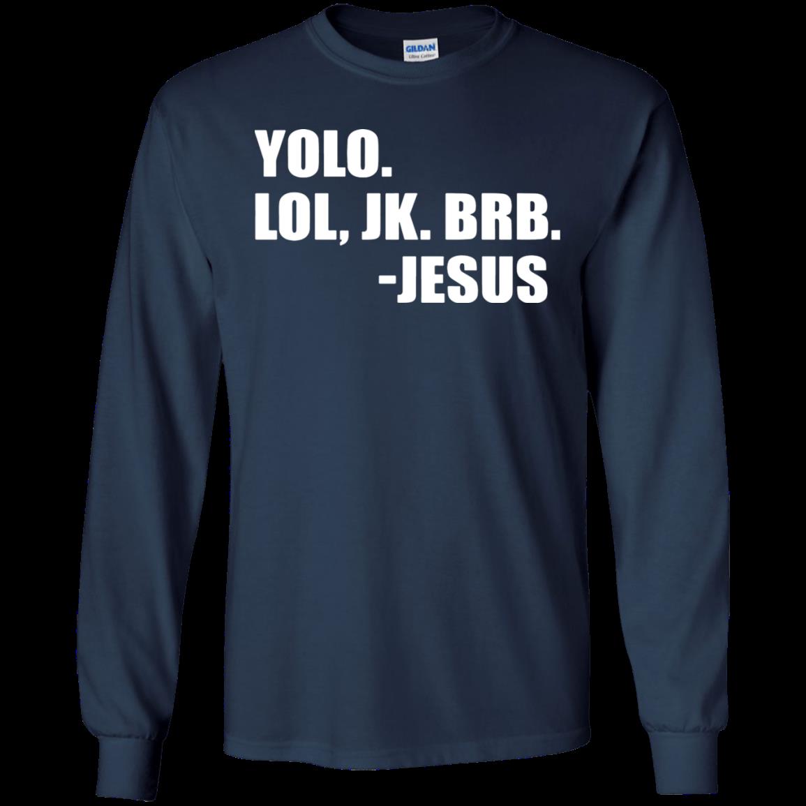 Yolo Lol, Jk Brb – Jesus Shirt Ultra Cotton Shirt 1 » Cool Gifts for You - Mfamilygift Yolo Lol, Jk Brb – Jesus Shirt Ultra Cotton Shirt 1