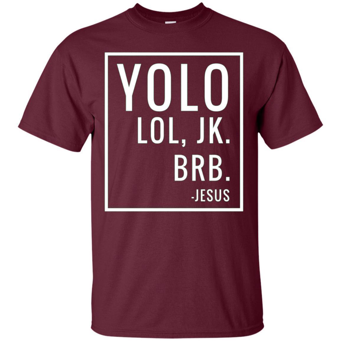 Yolo Lol Jk Brb T-Shirt Yolo Brb Jesus Shirt Jesus Brb Shirt 2 » Cool Gifts for You - Mfamilygift Yolo Lol Jk Brb T-Shirt Yolo Brb Jesus Shirt Jesus Brb Shirt 2