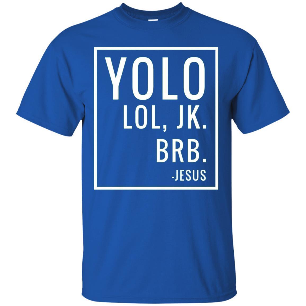 Yolo Lol Jk Brb T-Shirt Yolo Brb Jesus Shirt Jesus Brb Shirt 3 » Cool Gifts for You - Mfamilygift Yolo Lol Jk Brb T-Shirt Yolo Brb Jesus Shirt Jesus Brb Shirt 3